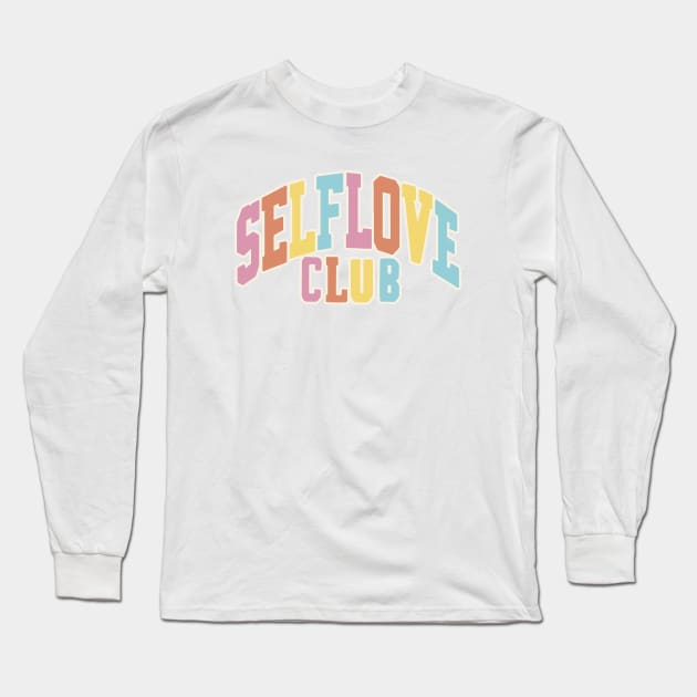 Self Love Club Long Sleeve T-Shirt by Taylor Thompson Art